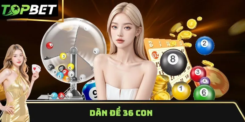 Dàn Đề 36 Con