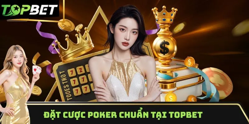Đặt cược poker chuẩn tại nhà cái TOPBET