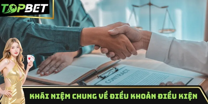 Khái niệm chung về Điều khoản điều kiện TOPBET
