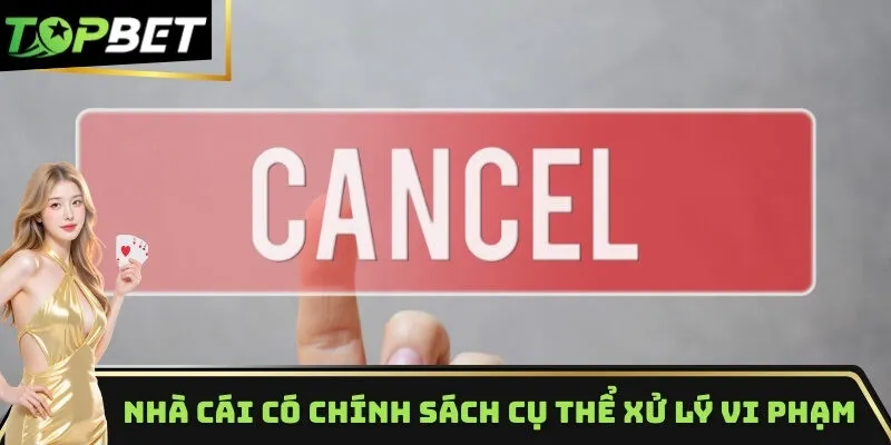 Nhà cái có chính sách cụ thể xử lý vi phạm