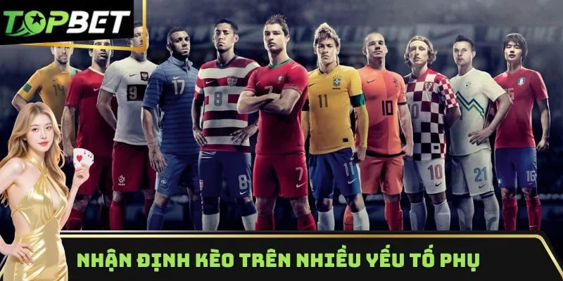 Nhận định kèo nhà cái phân tích trên nhiều yếu tố