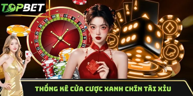 Thống kê cửa cược xanh chín tài xỉu