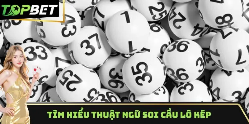 Tìm hiểu thuật ngữ soi cầu lô kép