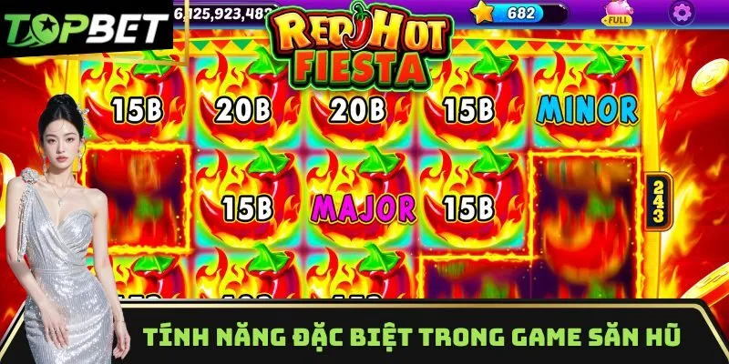 Top tính năng đặc biệt trong game săn hũ