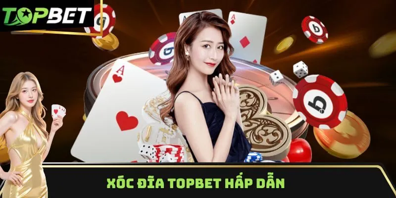 Xóc Đĩa TOPBET